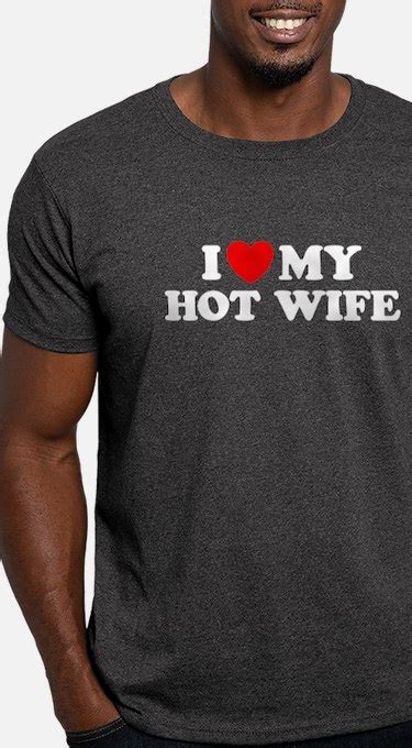 Hot Wife T Shirts Cafepress