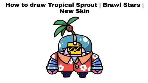 Lunar sprout update new skin part 2: How to draw Tropical Sprout - Brawl Stars - New Skin Step ...