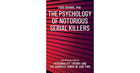 The Psychology Of Notorious Serial Killers The Intersection Of