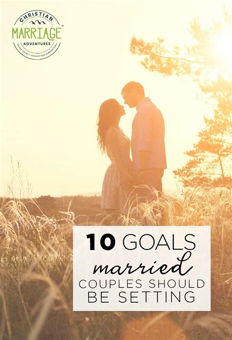 10 Goals Married Couples Should Be Setting Marriage Legacy Builders