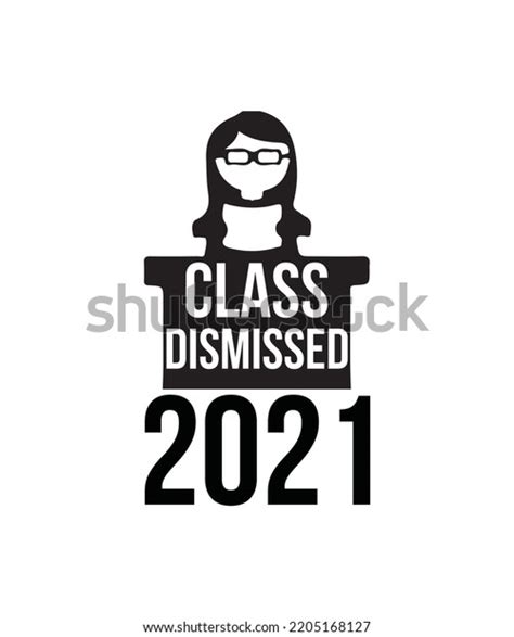 Class Dismissed 2021 Eps Tshirt Design Stock Vector Royalty Free 2205168127 Shutterstock