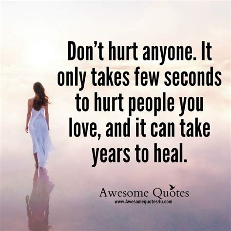 Don't hold to anger,hurt or pain. Awesome Quotes: Don't Hurt Anyone
