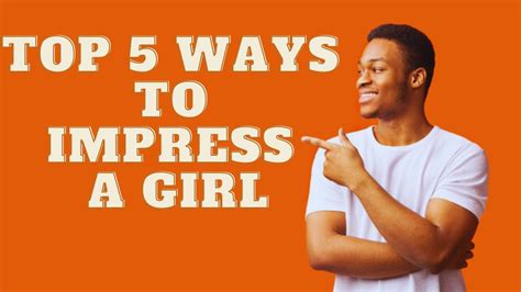How To Impress A Girl Top 5 Ways Youtube