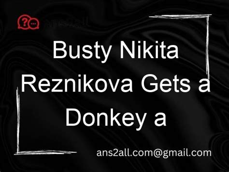 Busty Nikita Reznikova Gets A Donkey A Chocolate Treat Ans2all