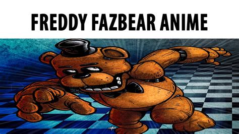 Freddy Fazbear Anime Opening Youtube