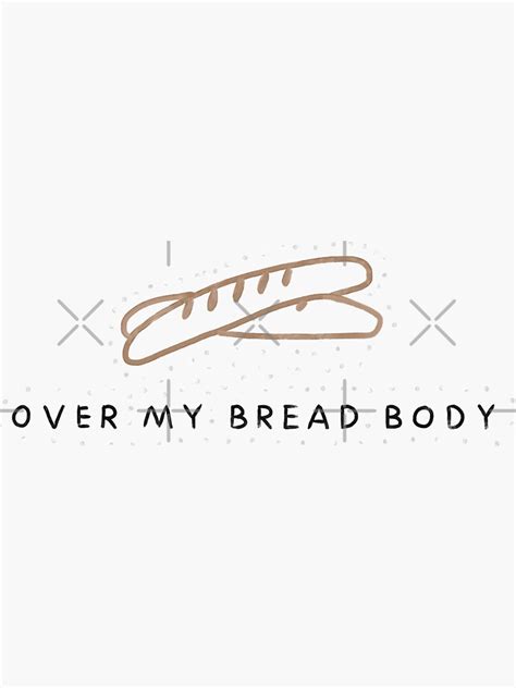 Over My Bread Body Carbs Food Meme Funny Aesthetic Sticker Sticker For Sale By