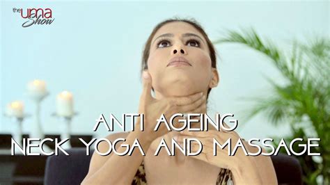 Anti Ageing Neck Yoga And Massage Techniques Youtube Face Massage Techniques Neck Yoga