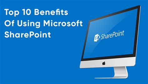 Top 10 Benefits Of Using Microsoft Sharepoint