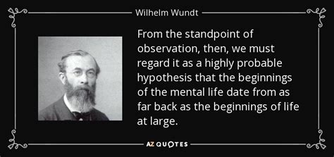 Wilhelm Wundt Quote From The Standpoint Of Observation Then We Must