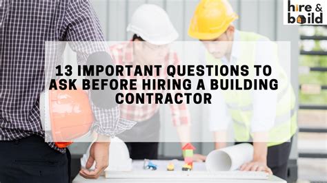 13 Important Questions To Ask Before Hiring A Building Contractor