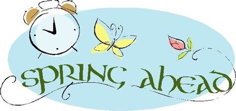 Spring Ahead Daylight Saving Time Begins Sunday March 10 Spring