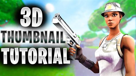 how to make 3d fortnite thumbnails full tutorial youtube