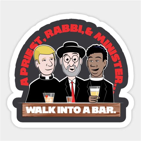 A Priest Rabbi And A Minister Walk Into A Bar A Priest Rabbi Minister Sticker Teepublic