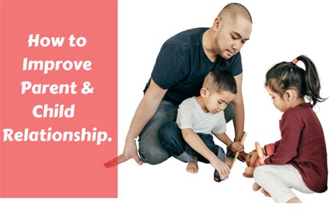 How To Improve Parent Child Relationship The Incredible Boy