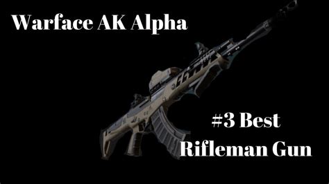 Ak Alpha Warface 3rd Best Rifle Youtube