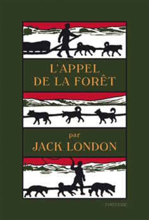 Résumé L'appel De La Forêt Jack London - L'appel de la forêt par Jack London | Littérature | Roman canadien et