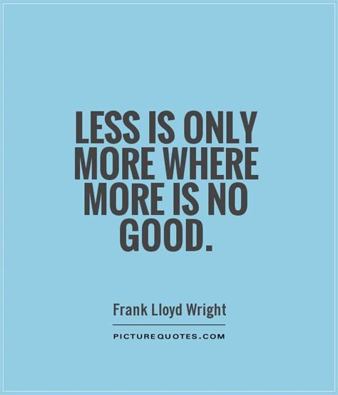 Nothing in life is to be feared, it is only to be understood. Less is only more where more is no good | Picture Quotes