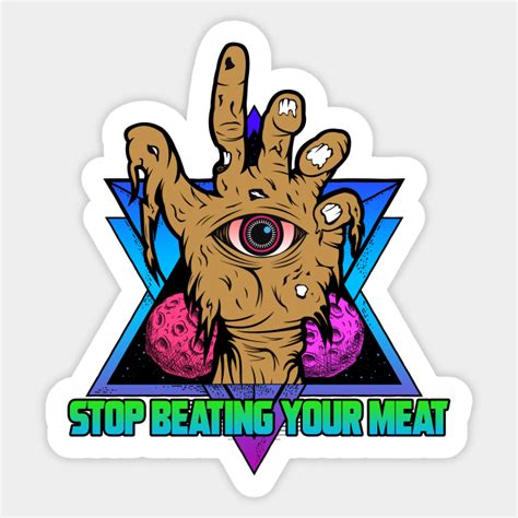 Stop Beating Your Meat Stop Masturbating Sticker Teepublic