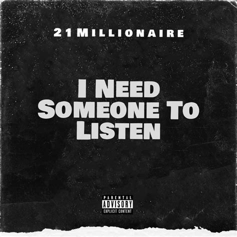 I Need Someone To Listen Single By 21 Millionaire Spotify