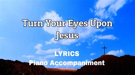 Turn Your Eyes Upon Jesus Piano Lyrics Accompaniment Hymns