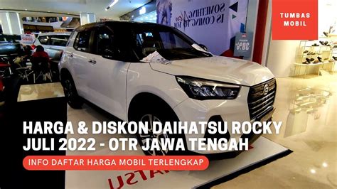 Harga Dan Diskon Daihatsu Rocky Terbaru Juli Otr Jawa Tengah