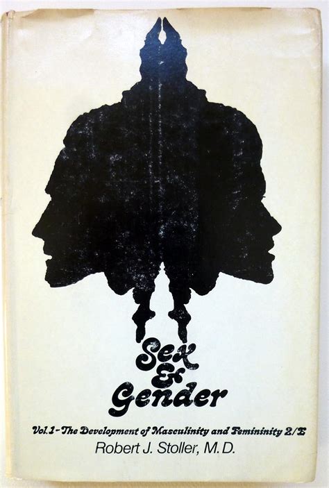 Sex And Gender Volume 1 The Development Of Masculinity And Femininity Robert J Stoller