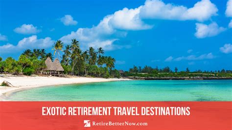 Exotic Retirement Travel Destinations