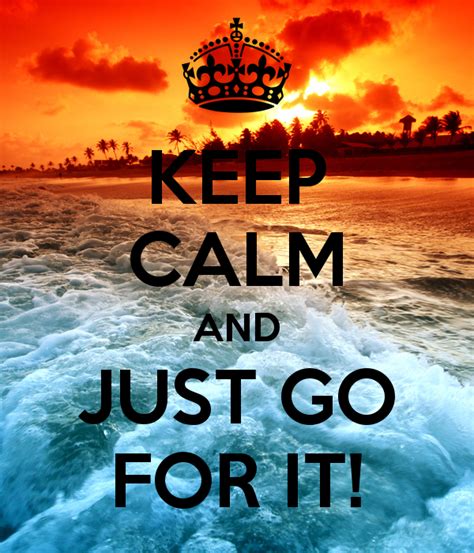 Keep Calm And Just Go For It 17 Indiefilmto