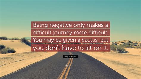 Joyce Meyer Quote Being Negative Only Makes A Difficult Journey More