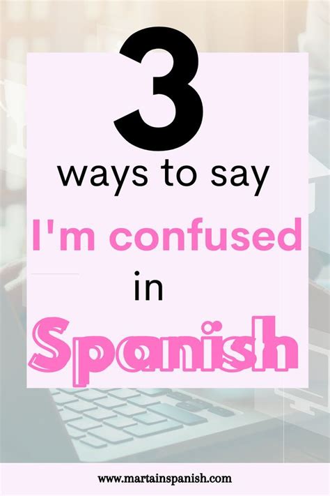 Learn 3 Ways To Say “i’m Confused” In Spanish 🇪🇸 You Can Learn Spanish Fast From Home Just
