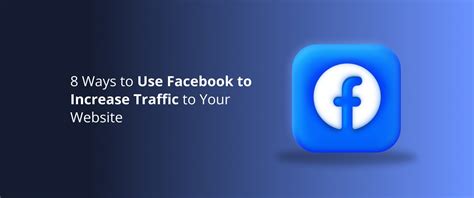 8 Ways To Use Facebook To Increase Traffic To Your Website Devrix