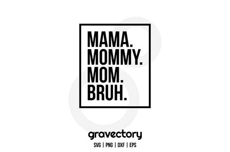 Mama Mommy Mom Bruh Svg Free Gravectory