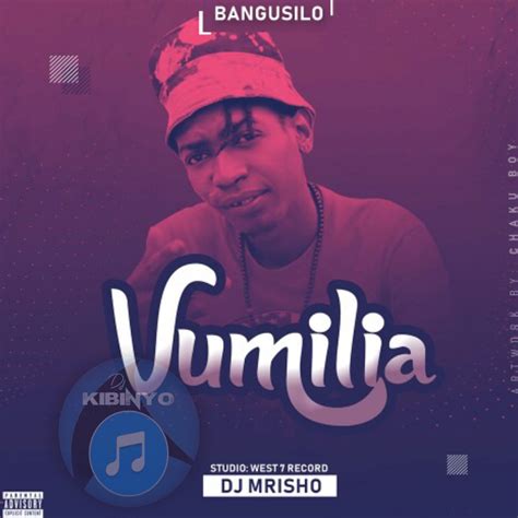 Audio L Bangusilo Kipaji Vumilia L Download Dj Kibinyo