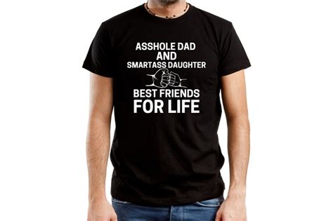 asshole dad smartass daughter best friends for life t shirt etsy