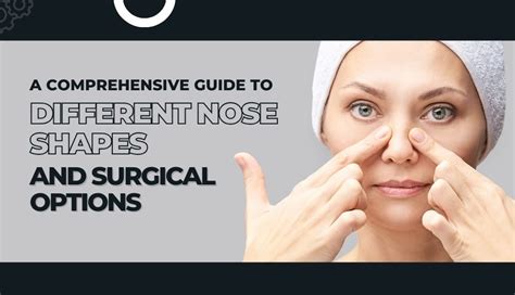 A Comprehensive Guide To Different Nose Shapes And Surgical Options