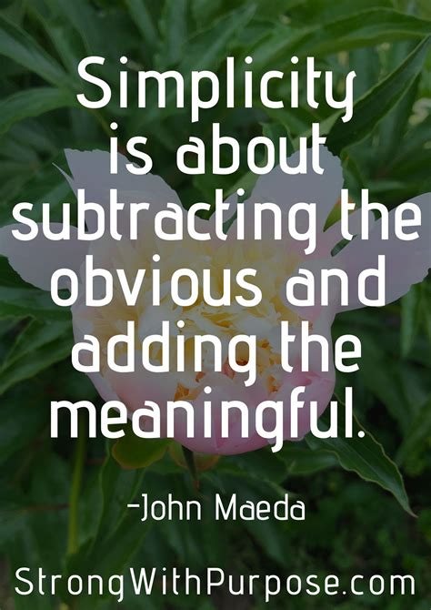 Simplicity Is About Subtracting The Obvious And Adding The Meaningful