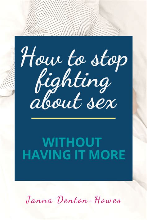 How To Stop Fighting About Sex Wanting It More Janna Denton Howes