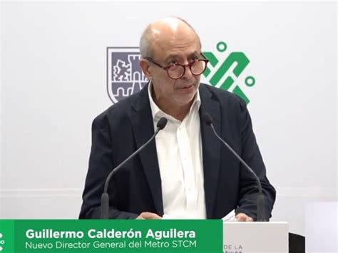 Guillermo Calderón Aguilera Nuevo Titular Del Metro De La Cdmx