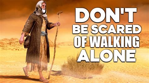 Don T Be Scared Of Walking Alone Life Changing Motivational Video