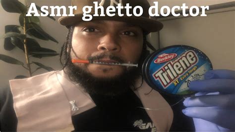 Asmr Ghetto Doctor Role Play Youtube