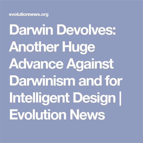 Darwin Devolves Another Huge Advance Against Darwinism And For