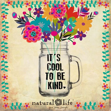 Being Kind Is Cool Natural Life Quotes Kindness Quotes Happy Quotes