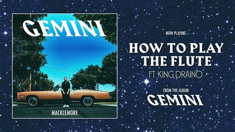 Title and release date were unknown until august 22. MACKLEMORE FEAT KING DRAINO - HOW TO PLAY THE FLUTE - YouTube