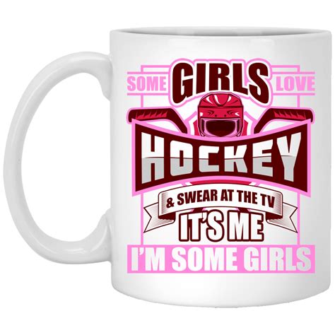 Hockey Girl Ts Some Girls Love Hockey And Swear At Tv It S Me Mug Cubebik