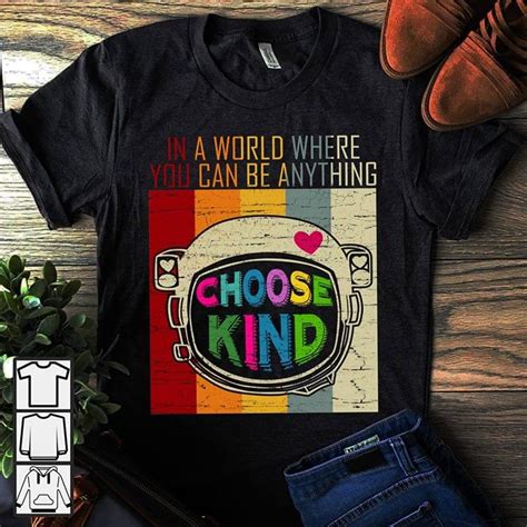 In A World Where You Can Be Anything Choose Kind Shirt Teepython