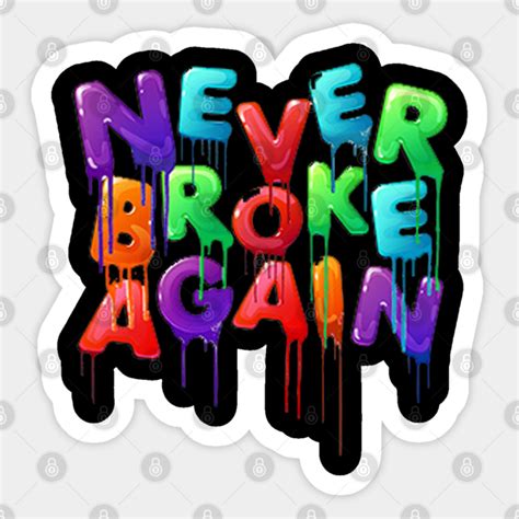 Never Broke Again Never Broke Again Sticker Teepublic