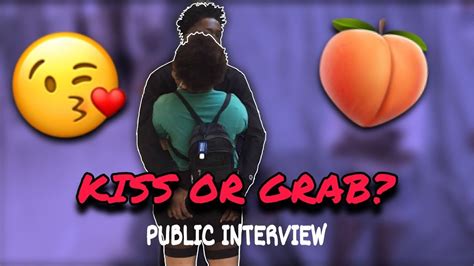 Kiss Or Grab 🔥😩 Public Interview Youtube