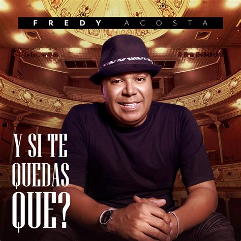 ‎y Si Te Quedas Que Single Album By Fredy Acosta Apple Music