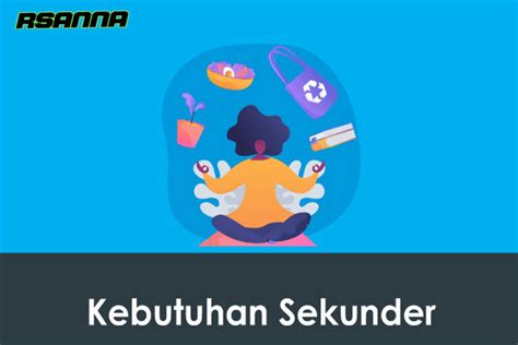 Pengertian Serta Contoh Kebutuhan Primer Sekunder Dan Tersier