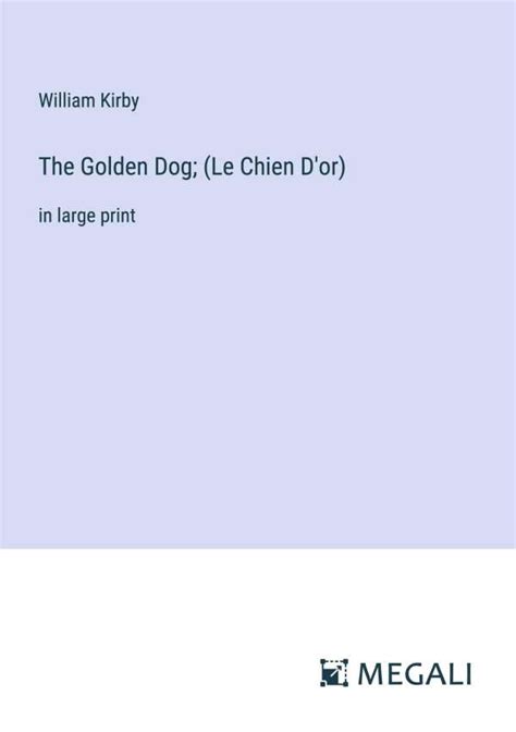 The Golden Dog Le Chien Dor William Kirby Buch Jpc